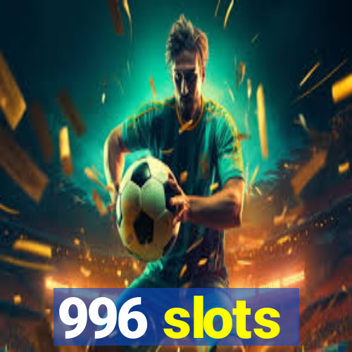 996 slots